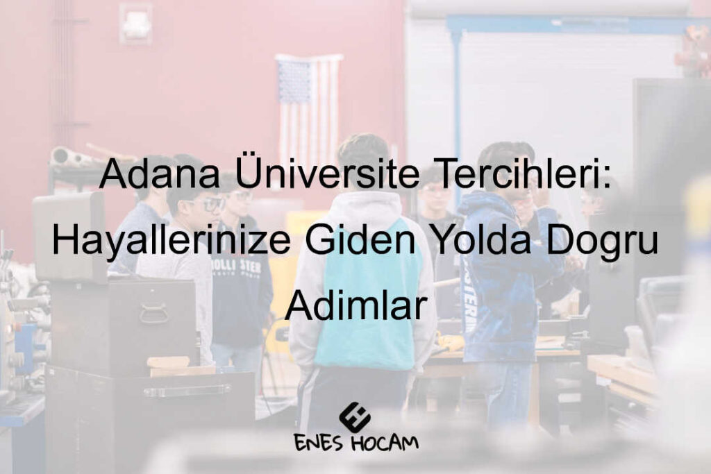 adana üniversite tercihleri
